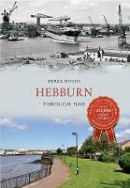 Derek Dodds - Hebburn Through Time - 9781445608105 - V9781445608105