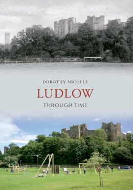 Dorothy Nicolle - Ludlow Through Time - 9781445608471 - V9781445608471
