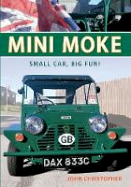 John Christopher - Mini Moke: Small Car, Big Fun - 9781445609195 - V9781445609195