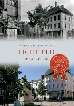 Anthony Poulton-Smith - Lichfield Through Time - 9781445609508 - V9781445609508