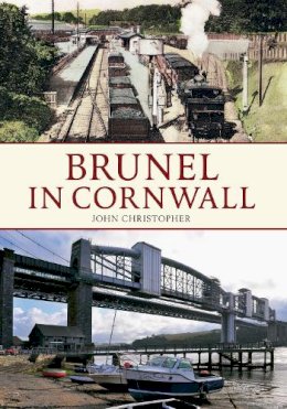 John Christopher - Brunel in Cornwall - 9781445618593 - V9781445618593