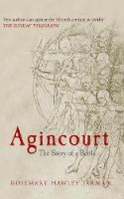 Rosemary Hawley Jarman - Agincourt: The Story of a Battle - 9781445619750 - V9781445619750
