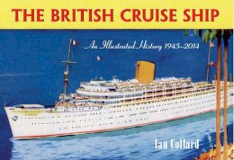 Ian Collard - The British Cruise Ship an Illustrated History 1945-2014 - 9781445621388 - V9781445621388