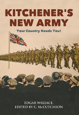 Edgar Wallace - Kitchener´s New Army: Your Country Needs You! - 9781445622927 - V9781445622927