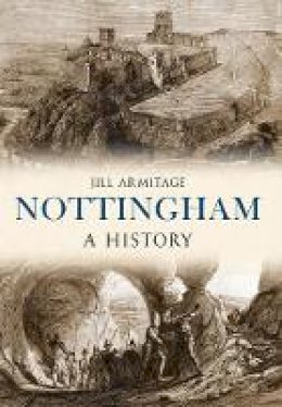 Jill Armitage - Nottingham A History - 9781445634982 - V9781445634982