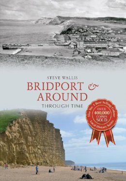 Steve Wallis - Bridport & Around Through Time - 9781445636160 - V9781445636160