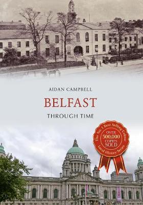 Aidan Campbell - Belfast Through Time - 9781445636320 - KKD0008870