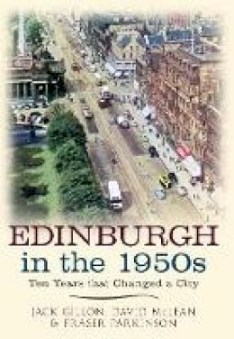 Jack Gillon - Edinburgh in the 1950s: Ten Years that Changed a City - 9781445637556 - V9781445637556