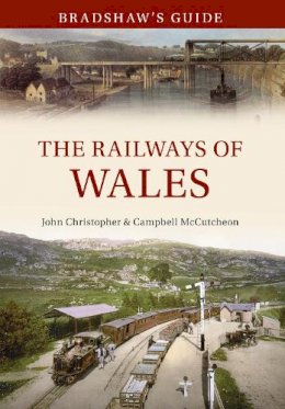 John Christopher - Bradshaw´s Guide The Railways of Wales: Volume 7 - 9781445638515 - V9781445638515