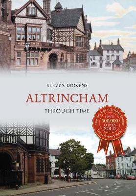 Steven Dickens - Altrincham Through Time - 9781445639017 - V9781445639017