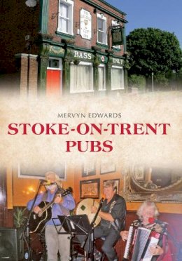Mervyn Edwards - Stoke-on-Trent Pubs - 9781445639437 - V9781445639437