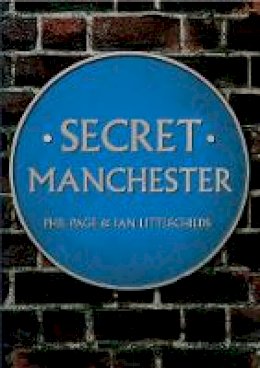 Phil Page - Secret Manchester - 9781445640198 - V9781445640198