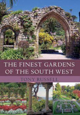 Tony Russell - The Finest Gardens of the South West - 9781445641249 - V9781445641249