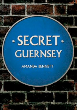 Amanda Bennett - Secret Guernsey - 9781445643199 - V9781445643199