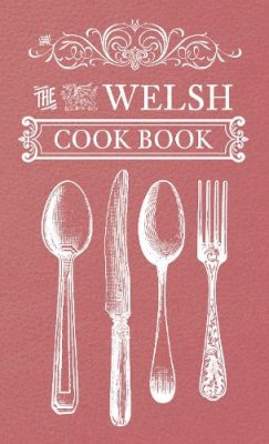Anonymous - The Welsh Cook Book - 9781445643397 - V9781445643397