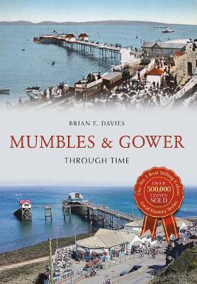 Brian E. Davies - Mumbles & Gower Through Time - 9781445647159 - V9781445647159