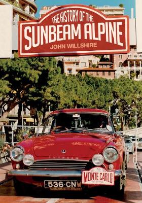John Wilshire - The History of the Sunbeam Alpine - 9781445647586 - V9781445647586