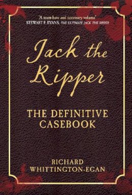 Richard Whittington-Egan - Jack the Ripper: The Definitive Casebook - 9781445649610 - V9781445649610