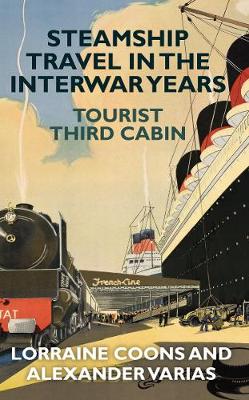 Lorraine Coons - Steamship Travel in the Interwar Years: Tourist Third Cabin - 9781445649863 - V9781445649863