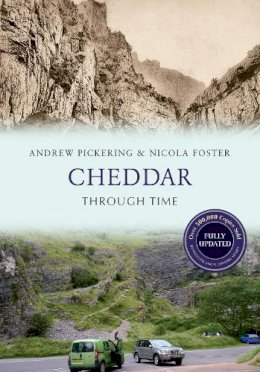 Andrew Pickering - Cheddar Through Time Revised Edition - 9781445650715 - V9781445650715