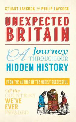 Stuart Laycock - Unexpected Britain: A Journey Through Our Hidden History - 9781445651163 - V9781445651163