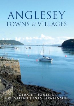 Geraint Jones - Anglesey Towns and Villages - 9781445651521 - V9781445651521
