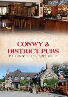 Peter Johnson - Conwy & District Pubs - 9781445653129 - V9781445653129