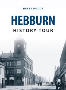 Derek Dodds - Hebburn History Tour - 9781445654447 - V9781445654447