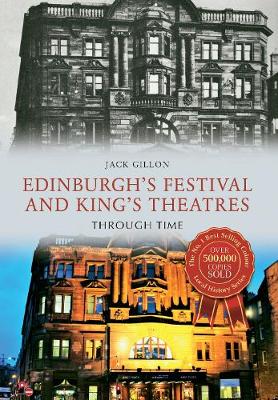 Jack Gillon - Edinburgh´s Festival and King´s Theatres Through Time - 9781445654607 - V9781445654607