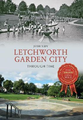 Josh Tidy - Letchworth Garden City Through Time - 9781445654720 - V9781445654720