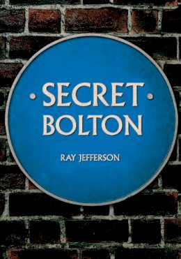 Ray Jefferson - Secret Bolton - 9781445654867 - V9781445654867