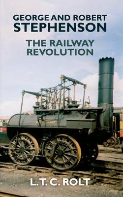 L.t.c Rolt - George and Robert Stephenson: The Railway Revolution - 9781445655215 - V9781445655215