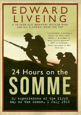 Liveing, Edward - 24 Hours on the Somme: My Experiences of the First Day of the Somme 1 July 1916 - 9781445655451 - V9781445655451