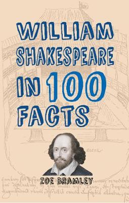Zoe Bramley - William Shakespeare in 100 Facts - 9781445656243 - V9781445656243