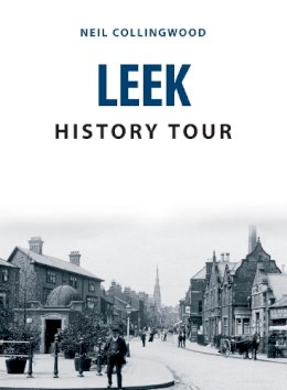 Neil Collingwood - Leek History Tour - 9781445657714 - V9781445657714