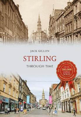 Jack Gillon - Stirling Through Time - 9781445657950 - V9781445657950