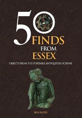 Ben Paites - 50 Finds from Essex: Objects from the Portable Antiquities Scheme - 9781445658353 - V9781445658353