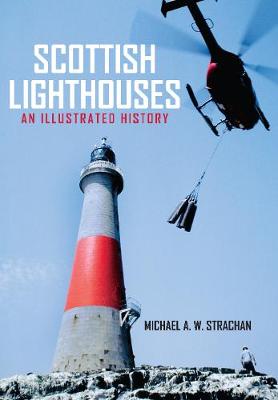 Michael Strachan - Scottish Lighthouses: An Illustrated History - 9781445658391 - V9781445658391