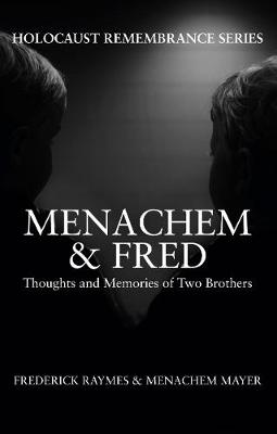 Frederick Raymes - Menachem & Fred: Thoughts and Memories of Two Brothers - 9781445658797 - V9781445658797