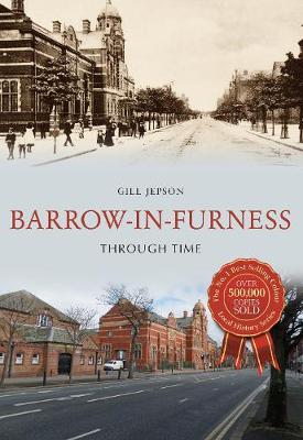 Gill Jepson - Barrow-in-Furness Through Time - 9781445659107 - V9781445659107