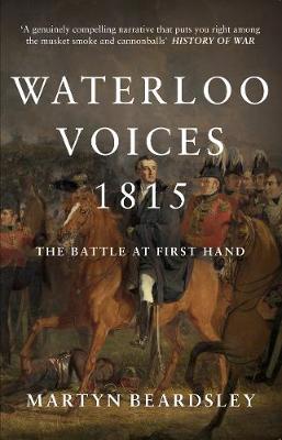 Martyn Beardsley - Waterloo Voices 1815: The Battle at First Hand - 9781445660165 - V9781445660165