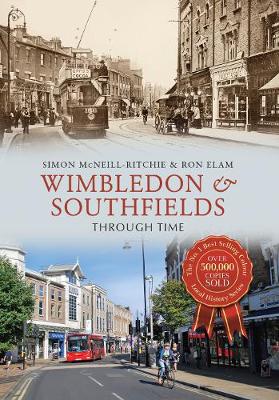Simon Mcneill-Ritchie - Wimbledon & Southfields Through Time - 9781445661056 - V9781445661056