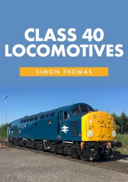 Simon Thomas - Class 40 Locomotives - 9781445661179 - V9781445661179