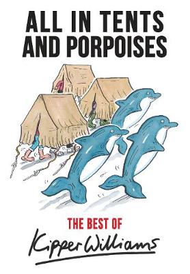 Kipper Williams - The Best of Kipper Williams: All in Tents and Porpoises - 9781445662879 - V9781445662879