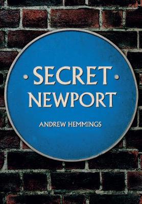 Andrew Hemmings - Secret Newport - 9781445663265 - V9781445663265