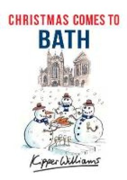Kipper Williams - Christmas Comes to Bath - 9781445663524 - V9781445663524