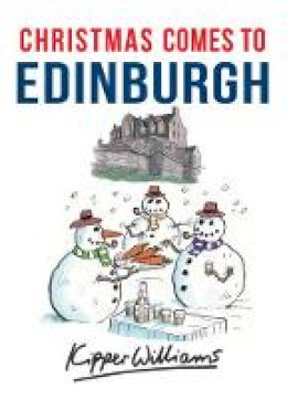Kipper Williams - Christmas Comes to Edinburgh - 9781445663562 - V9781445663562