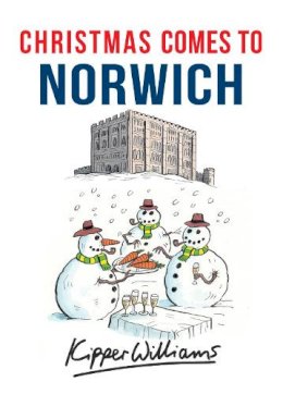 Kipper Williams - Christmas Comes to Norwich - 9781445663661 - V9781445663661