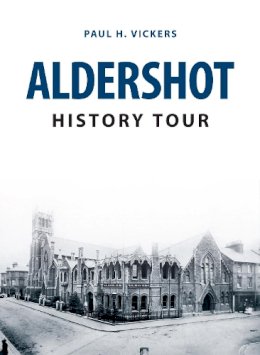 Paul H. Vickers - Aldershot History Tour - 9781445664255 - V9781445664255