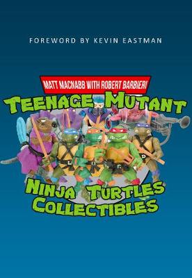 Matt Macnabb - Teenage Mutant Ninja Turtles Collectibles - 9781445665603 - V9781445665603